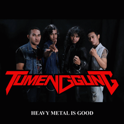 Tumenggung : Heavy Metal Is Good